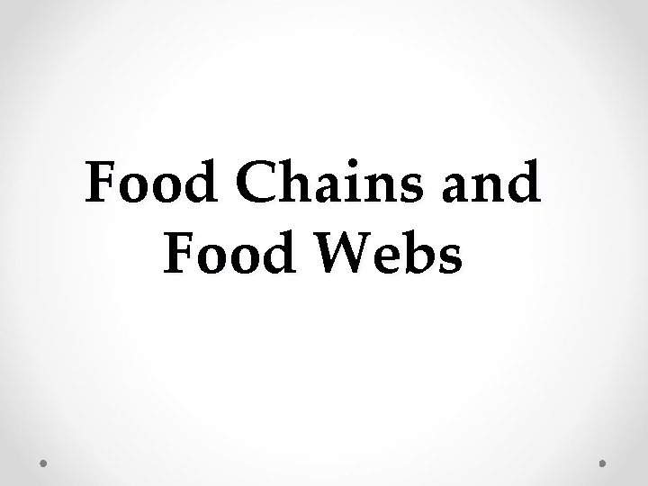 Food Chains and Food Webs 