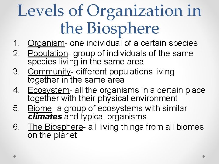 Levels of Organization in the Biosphere 1. Organism- one individual of a certain species