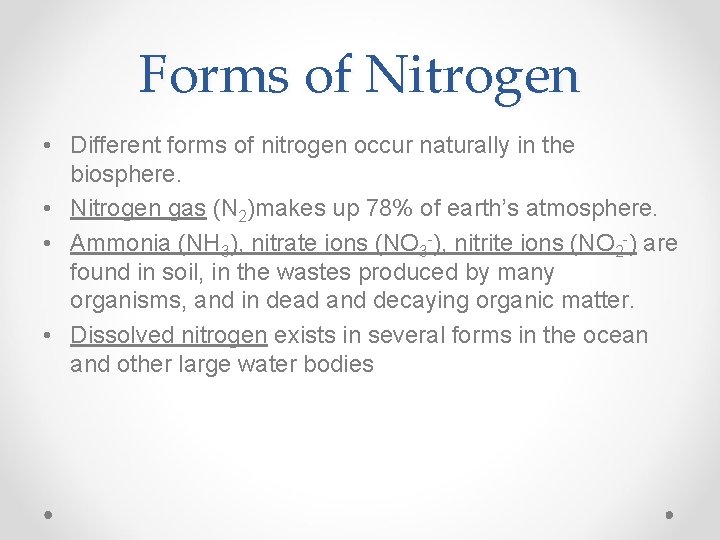 Forms of Nitrogen • Different forms of nitrogen occur naturally in the biosphere. •