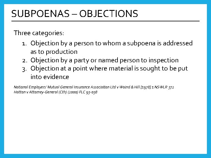 SUBPOENAS – OBJECTIONS Three categories: 1. Objection by a person to whom a subpoena