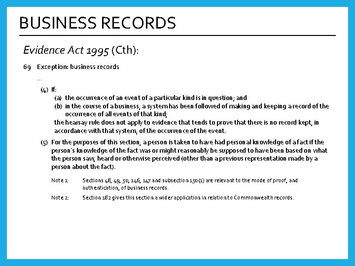 BUSINESS RECORDS Evidence Act 1995 (Cth): 69 Exception: business records … (4) If: (a)