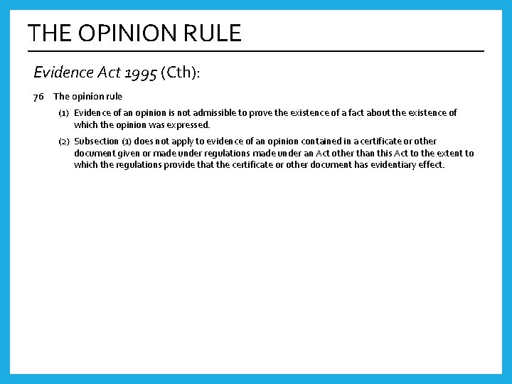 THE OPINION RULE Evidence Act 1995 (Cth): 76 The opinion rule (1) Evidence of