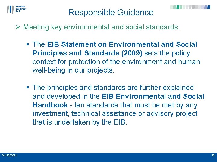 Responsible Guidance Ø Meeting key environmental and social standards: § The EIB Statement on