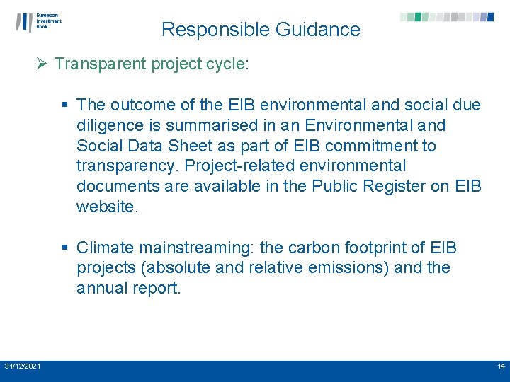 Responsible Guidance Ø Transparent project cycle: § The outcome of the EIB environmental and