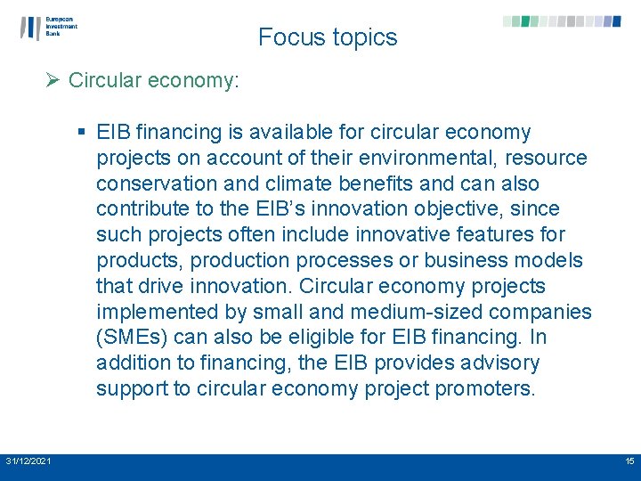 Focus topics Ø Circular economy: § EIB financing is available for circular economy projects
