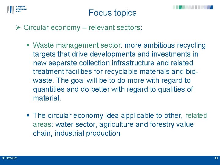 Focus topics Ø Circular economy – relevant sectors: § Waste management sector: more ambitious