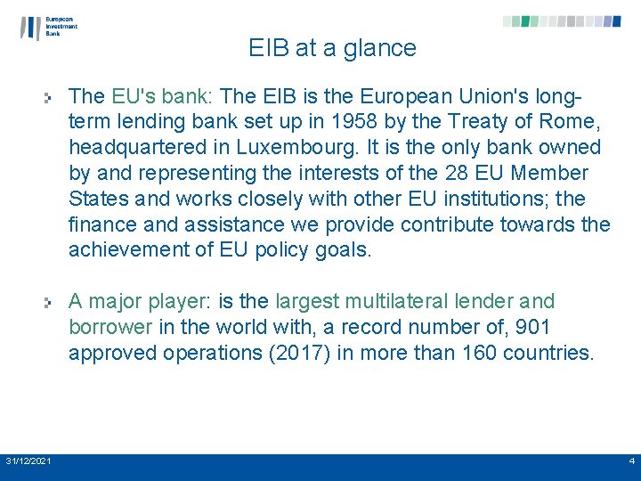 EIB at a glance The EU's bank: The EIB is the European Union's longterm