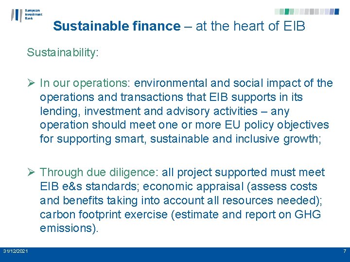 Sustainable finance – at the heart of EIB Sustainability: Ø In our operations: environmental