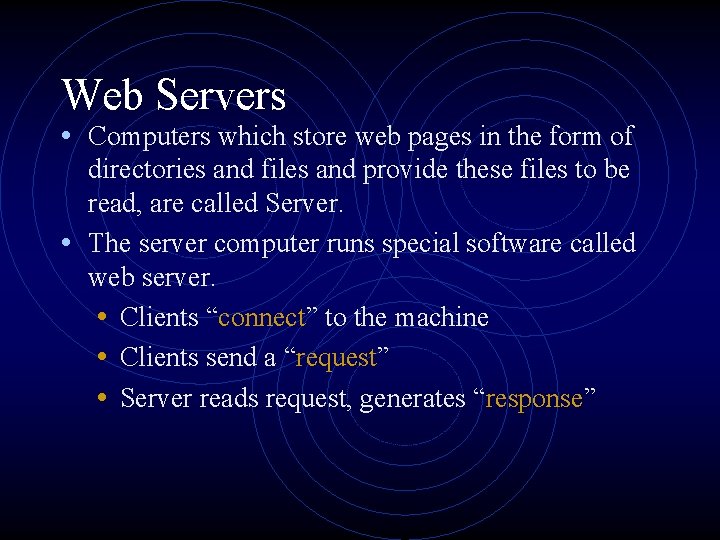 Web Servers • Computers which store web pages in the form of directories and