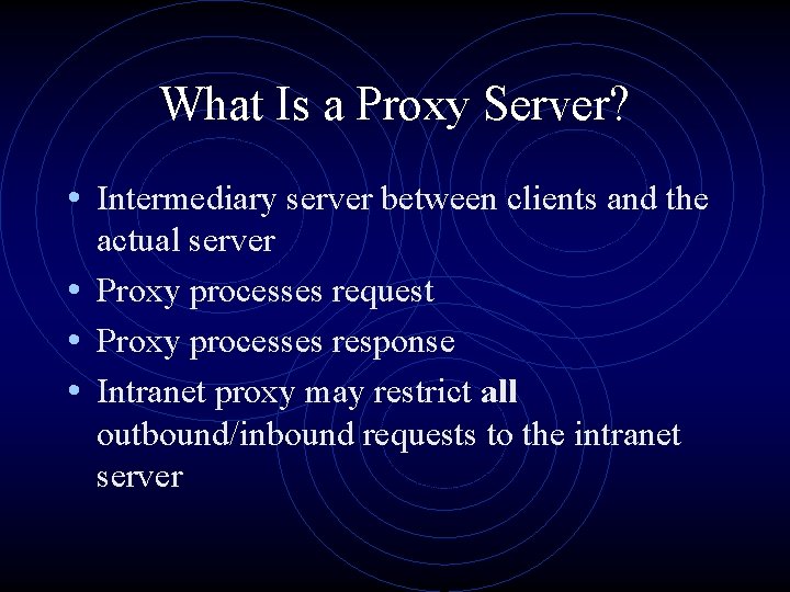 What Is a Proxy Server? • Intermediary server between clients and the actual server