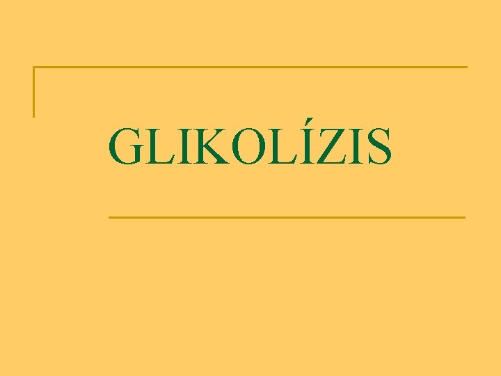 GLIKOLÍZIS 