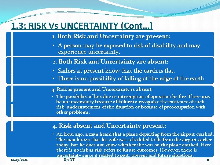 1. 3: RISK Vs UNCERTAINTY (Cont…) 1. Both Risk and Uncertainty are present: •