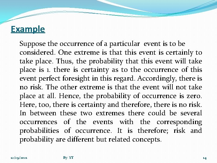Example Suppose the occurrence of a particular event is to be considered. One extreme