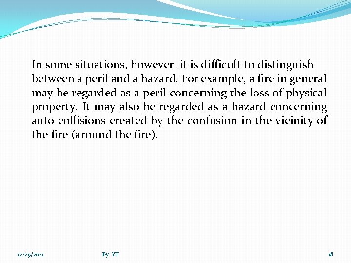 In some situations, however, it is difficult to distinguish between a peril and a