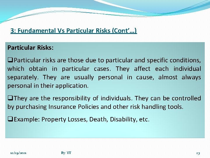 3: Fundamental Vs Particular Risks (Cont’…) Particular Risks: q. Particular risks are those due