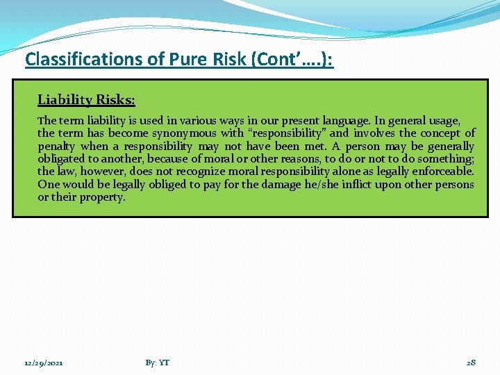 Classifications of Pure Risk (Cont’…. ): Liability Risks: The term liability is used in