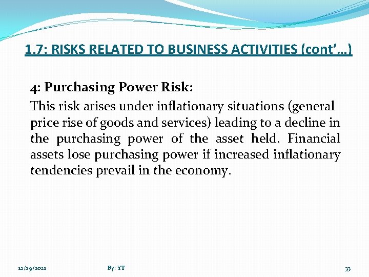 1. 7: RISKS RELATED TO BUSINESS ACTIVITIES (cont’…) 4: Purchasing Power Risk: This risk