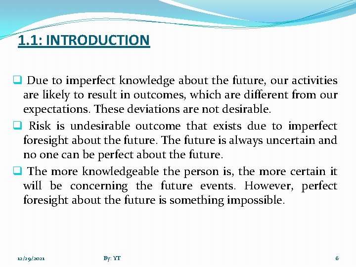 1. 1: INTRODUCTION q Due to imperfect knowledge about the future, our activities are