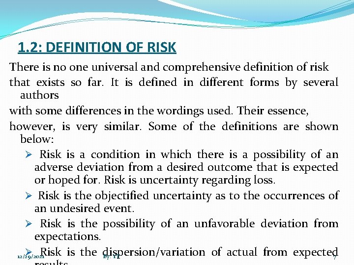 1. 2: DEFINITION OF RISK There is no one universal and comprehensive definition of