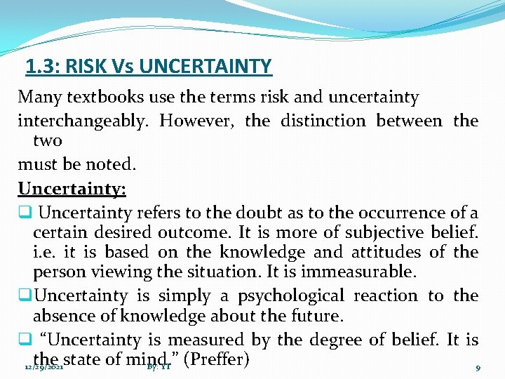 1. 3: RISK Vs UNCERTAINTY Many textbooks use the terms risk and uncertainty interchangeably.