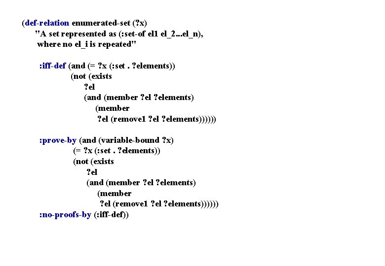 (def-relation enumerated-set (? x) "A set represented as (: set-of el 1 el_2. . (def-relation enumerated-set (? x) "A set represented as (: set-of el 1 el_2. .