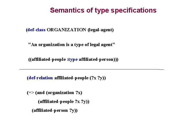 Semantics of type specifications (def-class ORGANIZATION (legal-agent) "An organization is a type of legal Semantics of type specifications (def-class ORGANIZATION (legal-agent) "An organization is a type of legal