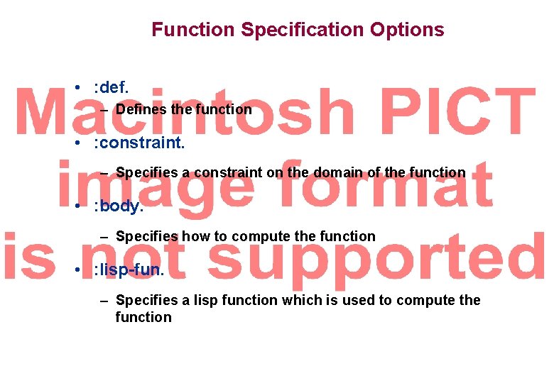 Function Specification Options • : def. – Defines the function • : constraint. – Function Specification Options • : def. – Defines the function • : constraint. –
