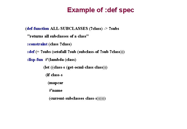 Example of : def spec (def-function ALL-SUBCLASSES (? class) -> ? subs "returns all Example of : def spec (def-function ALL-SUBCLASSES (? class) -> ? subs "returns all