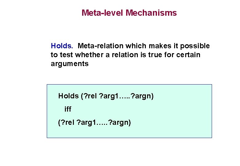 Meta-level Mechanisms Holds. Meta-relation which makes it possible to test whether a relation is Meta-level Mechanisms Holds. Meta-relation which makes it possible to test whether a relation is