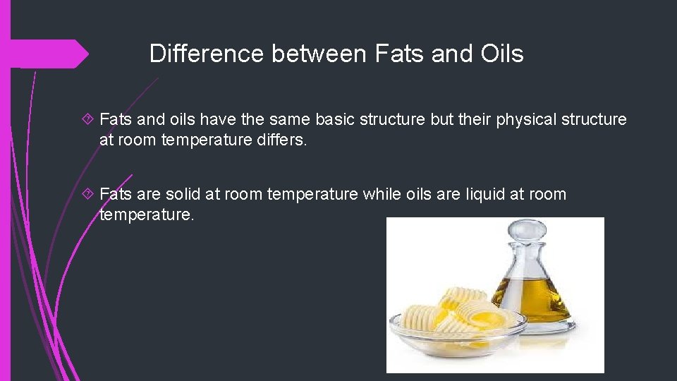 Difference between Fats and Oils Fats and oils have the same basic structure but