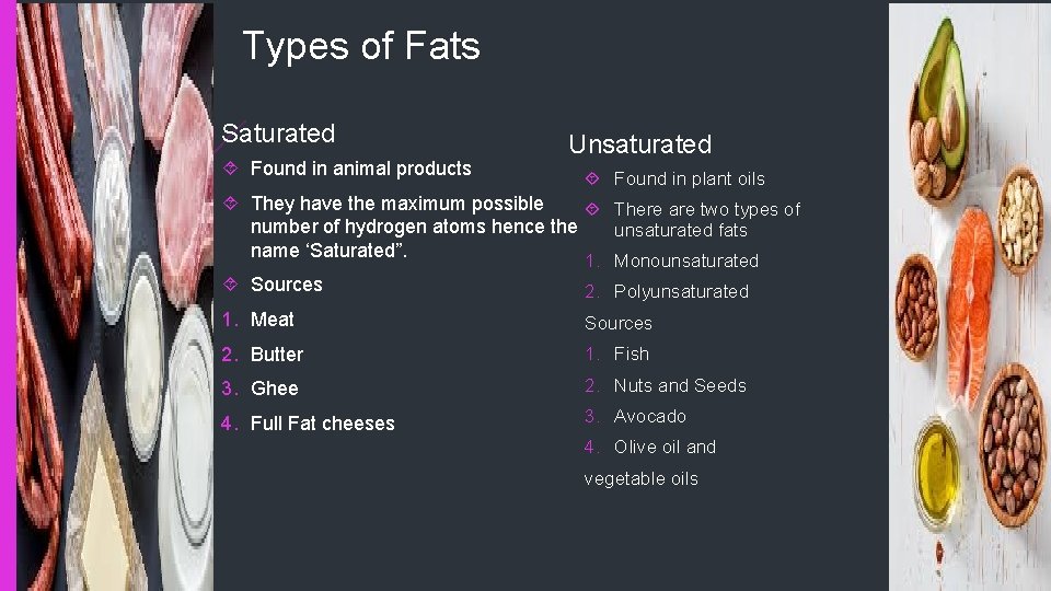 Types of Fats Saturated Found in animal products Unsaturated Found in plant oils They