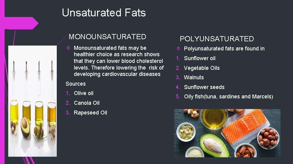 Unsaturated Fats MONOUNSATURATED Monounsaturated fats may be healthier choice as research shows that they