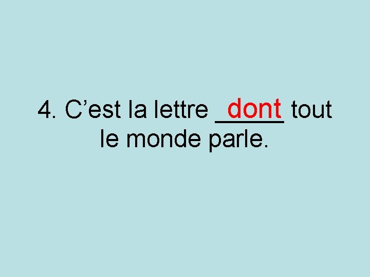 4. C’est la lettre _____ dont tout le monde parle. 4. C’est la lettre _____ dont tout le monde parle.