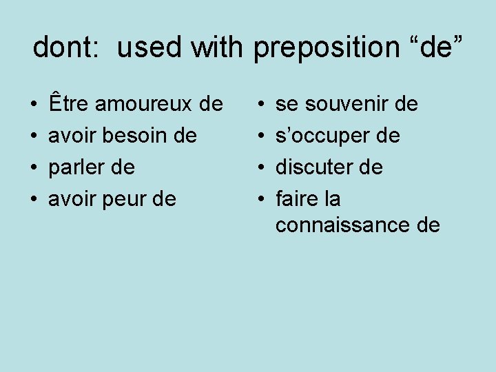 dont: used with preposition “de” • • Être amoureux de avoir besoin de parler dont: used with preposition “de” • • Être amoureux de avoir besoin de parler