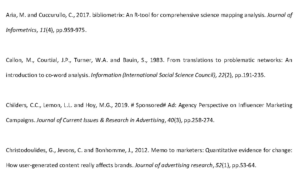 Aria, M. and Cuccurullo, C. , 2017. bibliometrix: An R-tool for comprehensive science mapping
