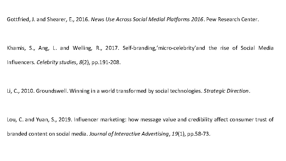 Gottfried, J. and Shearer, E. , 2016. News Use Across Social Medial Platforms 2016.