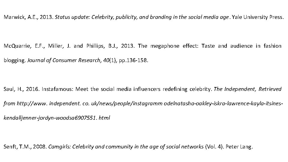 Marwick, A. E. , 2013. Status update: Celebrity, publicity, and branding in the social