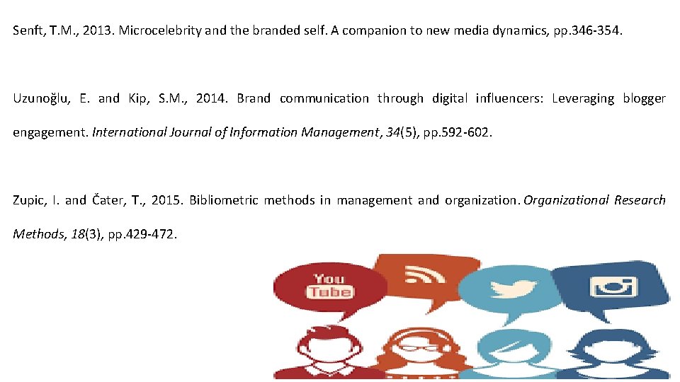 Senft, T. M. , 2013. Microcelebrity and the branded self. A companion to new