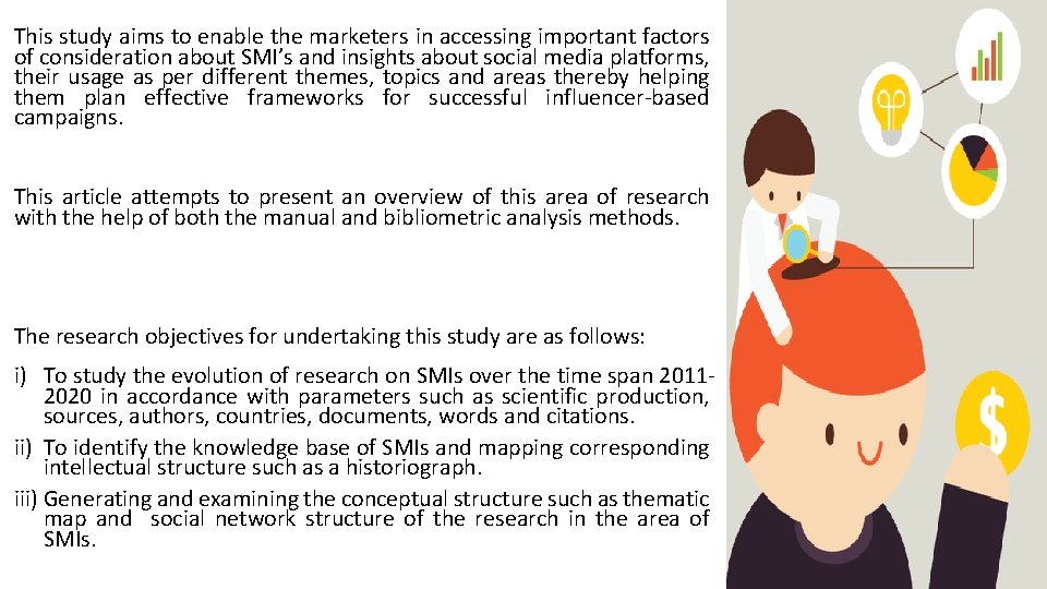 This study aims to enable the marketers in accessing important factors of consideration about