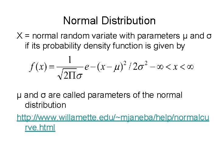 Normal Distribution X = normal random variate with parameters µ and σ if its