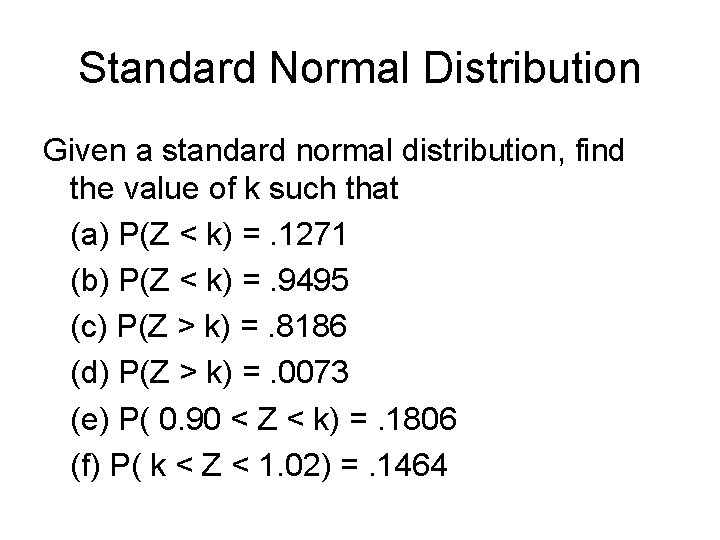 Standard Normal Distribution Given a standard normal distribution, find the value of k such