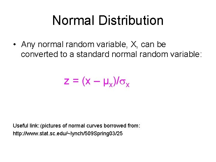 Normal Distribution • Any normal random variable, X, can be converted to a standard