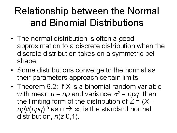 Relationship between the Normal and Binomial Distributions • The normal distribution is often a