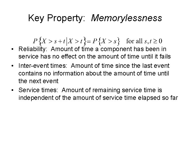 Key Property: Memorylessness • Reliability: Amount of time a component has been in service