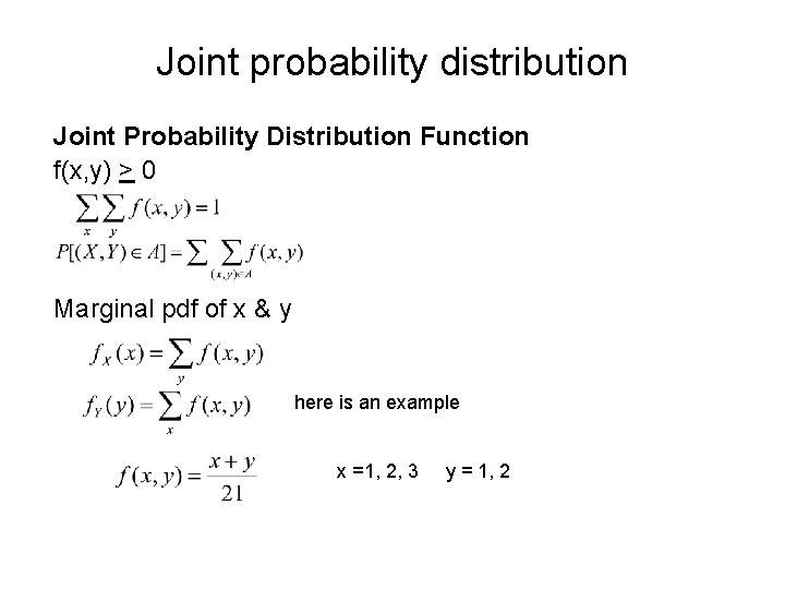 Joint probability distribution Joint Probability Distribution Function f(x, y) > 0 Marginal pdf of