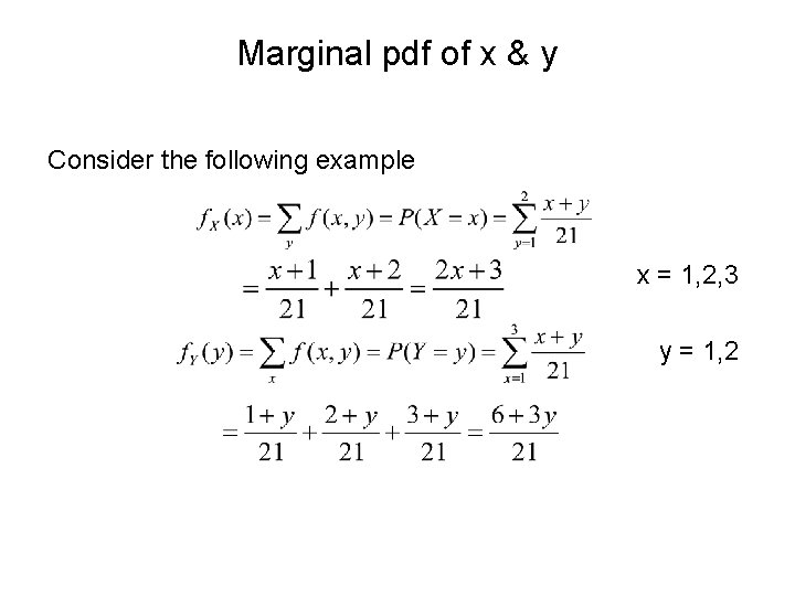 Marginal pdf of x & y Consider the following example x = 1, 2,