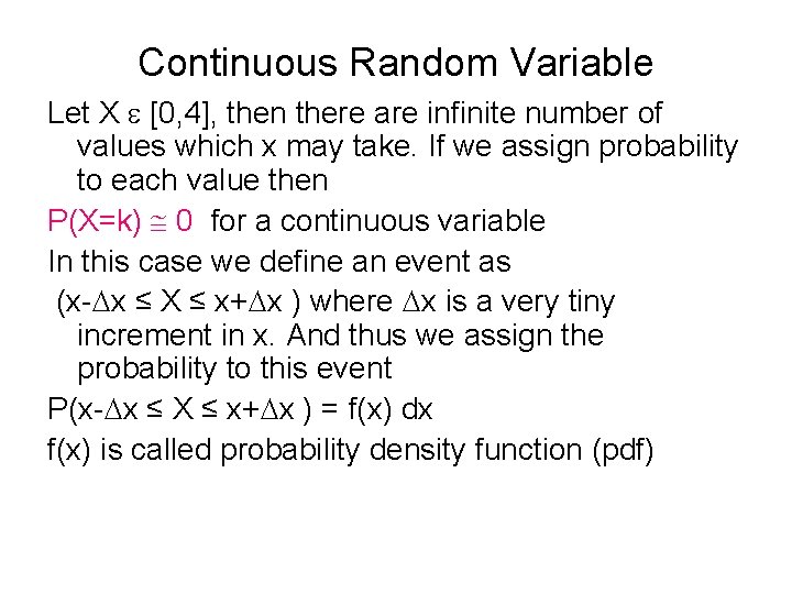 Continuous Random Variable Let X [0, 4], then there are infinite number of values