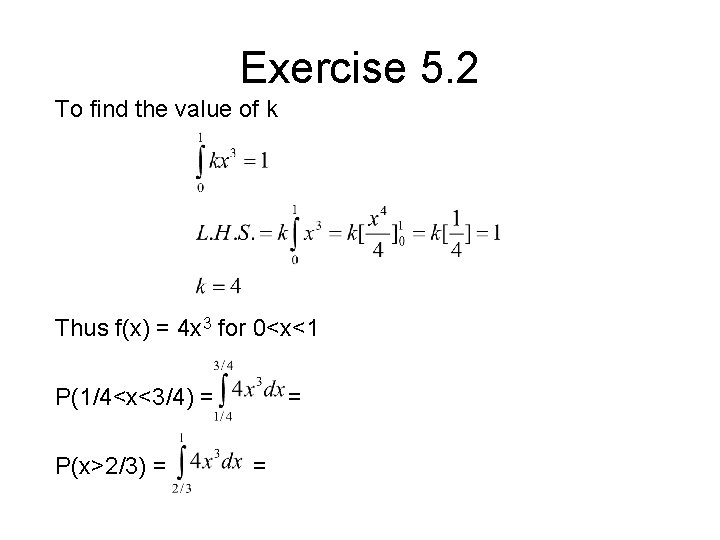 Exercise 5. 2 To find the value of k Thus f(x) = 4 x