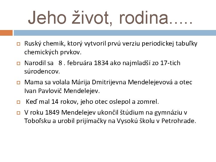 Jeho život, rodina. . . Ruský chemik, ktorý vytvoril prvú verziu periodickej tabuľky chemických
