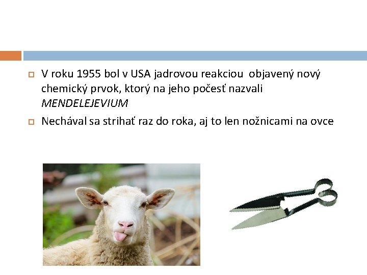  V roku 1955 bol v USA jadrovou reakciou objavený nový chemický prvok, ktorý